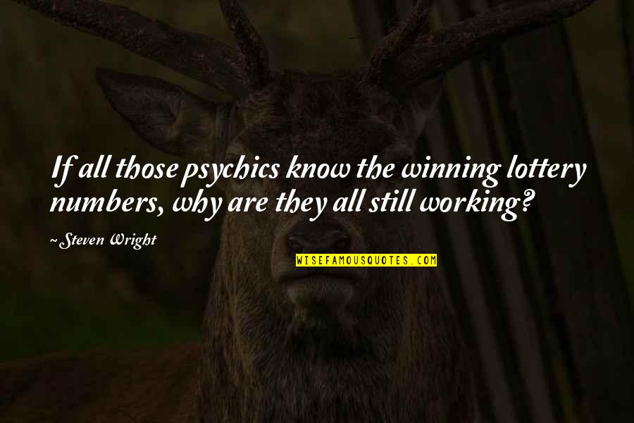 Sensitivities Of Marine Quotes By Steven Wright: If all those psychics know the winning lottery Sensitivities Of Marine Quotes By Steven Wright: If all those psychics know the winning lottery
