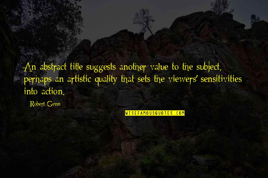 Sensitivities Quotes By Robert Genn: An abstract title suggests another value to the