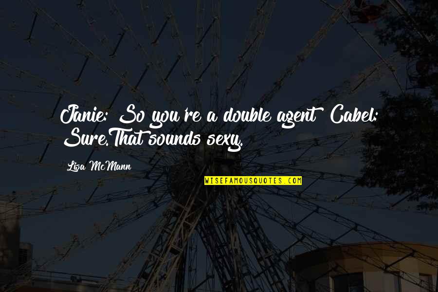 Sensitivity Tumblr Quotes By Lisa McMann: Janie: So you're a double agent? Cabel: Sure.That