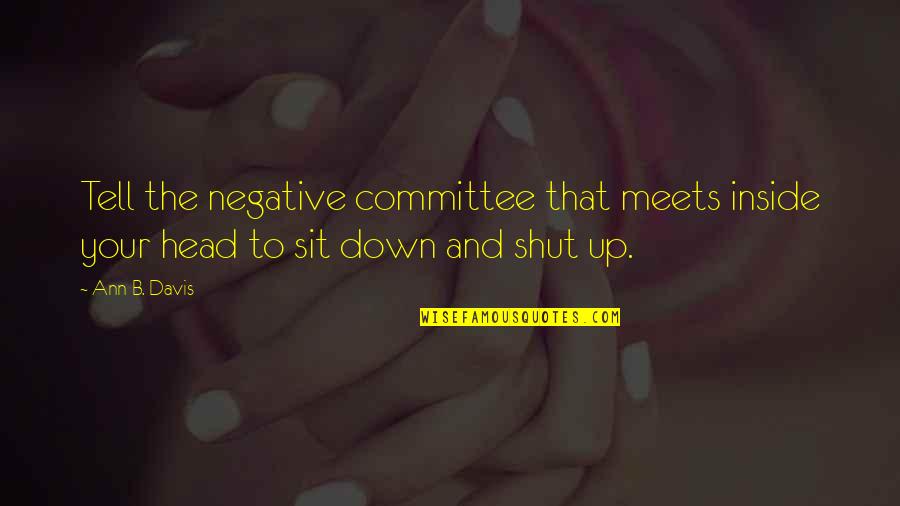 Sensitivo In English Quotes By Ann B. Davis: Tell the negative committee that meets inside your