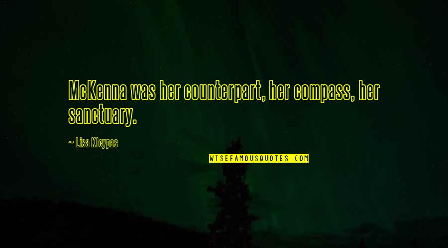 Sensitivo In English Quotes By Lisa Kleypas: McKenna was her counterpart, her compass, her sanctuary. Sensitivo In English Quotes By Lisa Kleypas: McKenna was her counterpart, her compass, her sanctuary.