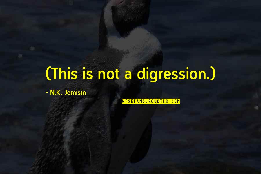 Sensitivo In English Quotes By N.K. Jemisin: (This is not a digression.) Sensitivo In English Quotes By N.K. Jemisin: (This is not a digression.)