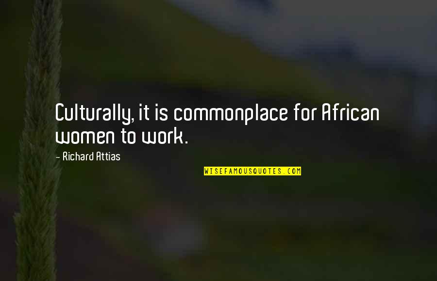 Sensitivo In English Quotes By Richard Attias: Culturally, it is commonplace for African women to Sensitivo In English Quotes By Richard Attias: Culturally, it is commonplace for African women to