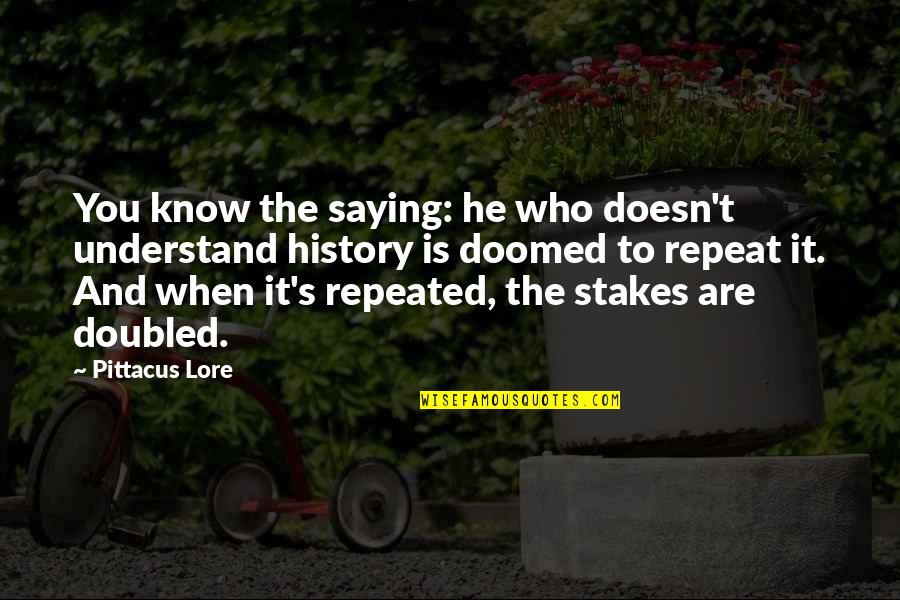 Sensitizes Quotes By Pittacus Lore: You know the saying: he who doesn't understand