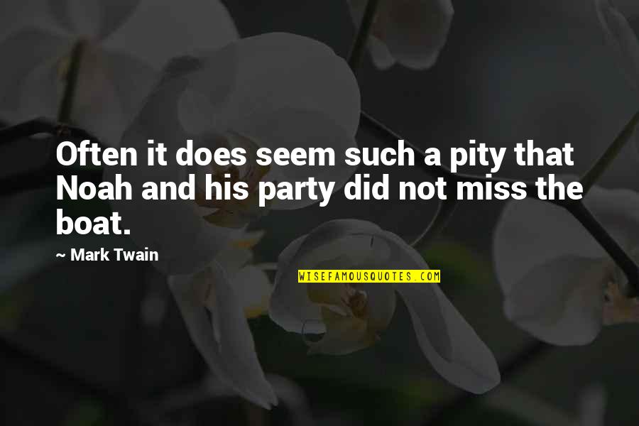 Sensiz Olmuyor Quotes By Mark Twain: Often it does seem such a pity that
