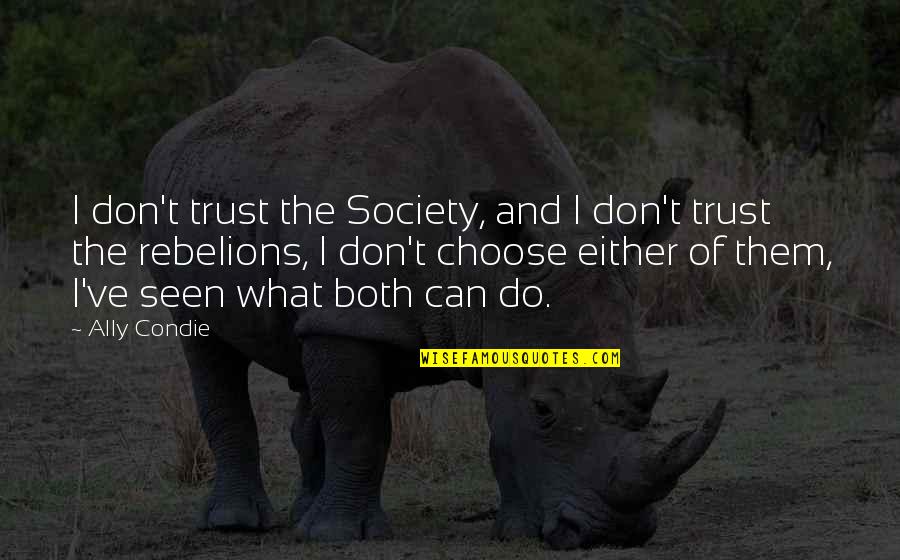 Senske My Account Quotes By Ally Condie: I don't trust the Society, and I don't Senske My Account Quotes By Ally Condie: I don't trust the Society, and I don't