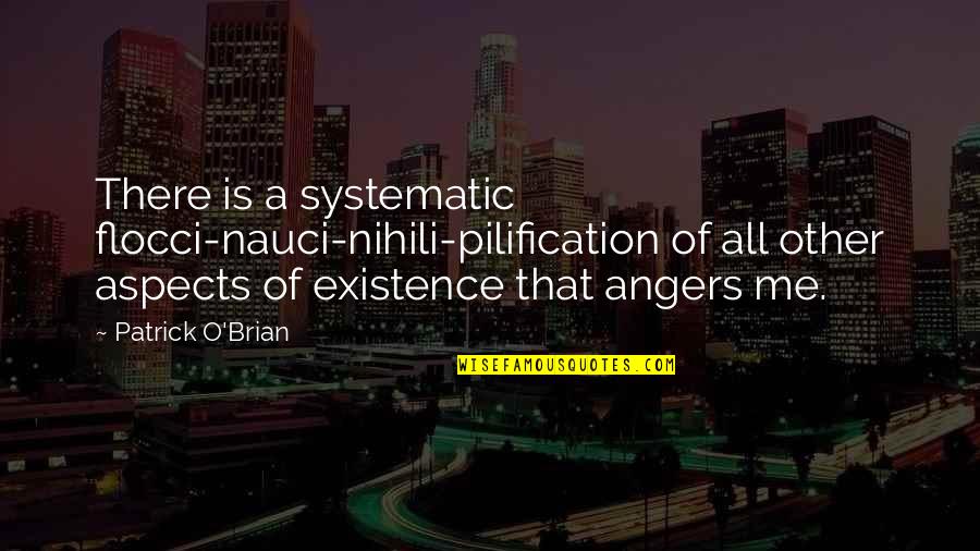 Sensorium Psychology Quotes By Patrick O'Brian: There is a systematic flocci-nauci-nihili-pilification of all other
