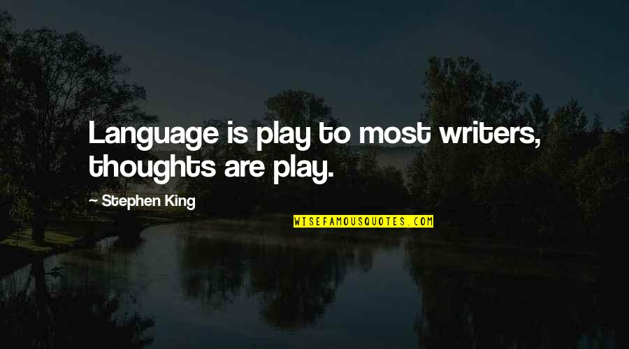 Sensory Couple Kdrama Quotes By Stephen King: Language is play to most writers, thoughts are