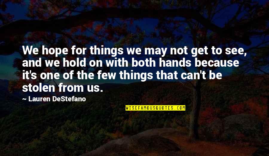 Sensory Detail Quotes By Lauren DeStefano: We hope for things we may not get