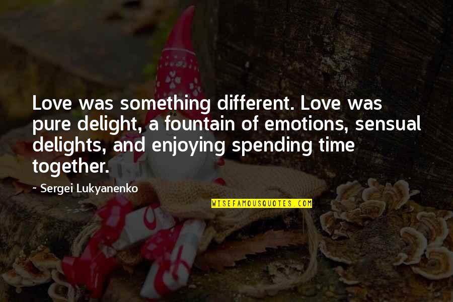 Sensual Delight Quotes By Sergei Lukyanenko: Love was something different. Love was pure delight, Sensual Delight Quotes By Sergei Lukyanenko: Love was something different. Love was pure delight,