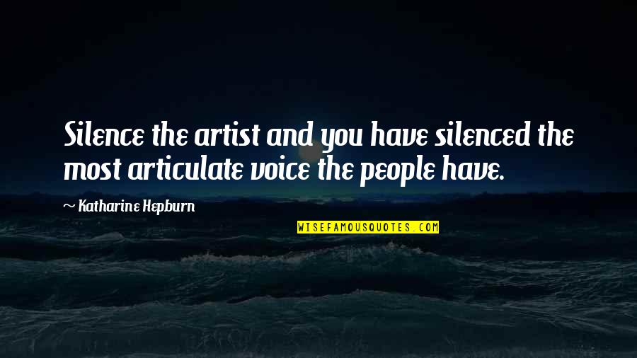 Sensual Kissing Quotes By Katharine Hepburn: Silence the artist and you have silenced the