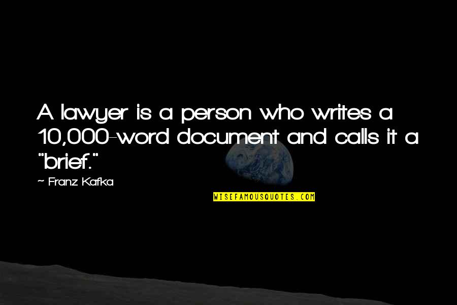 Sensual Short Quotes By Franz Kafka: A lawyer is a person who writes a