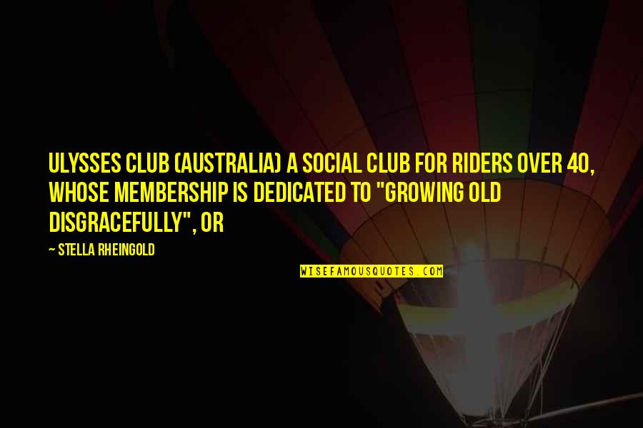 Sensualist Eva Quotes By Stella Rheingold: Ulysses Club (Australia) a social club for riders