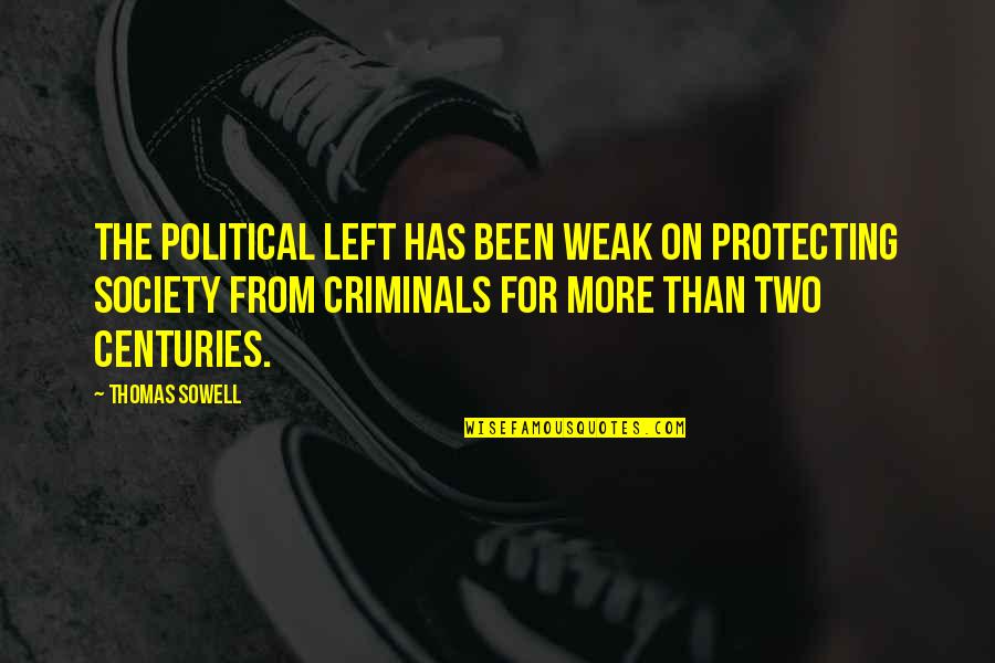 Sensualities Quotes By Thomas Sowell: The political left has been weak on protecting