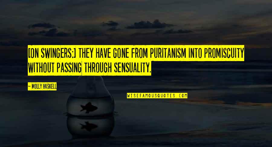 Sensuality Best Quotes By Molly Haskell: [On swingers:] They have gone from Puritanism into