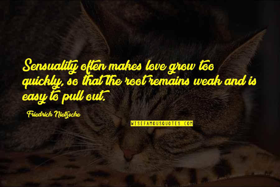 Sensuality Quotes By Friedrich Nietzsche: Sensuality often makes love grow too quickly, so Sensuality Quotes By Friedrich Nietzsche: Sensuality often makes love grow too quickly, so