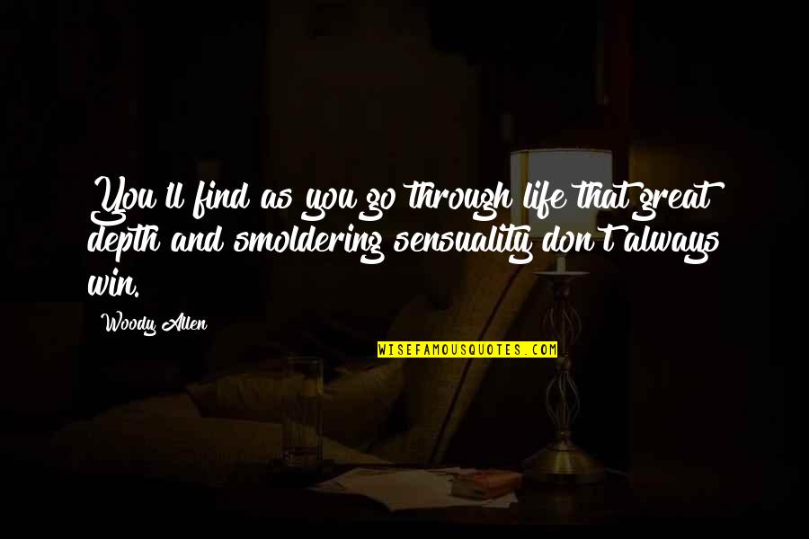 Sensuality Quotes By Woody Allen: You'll find as you go through life that Sensuality Quotes By Woody Allen: You'll find as you go through life that