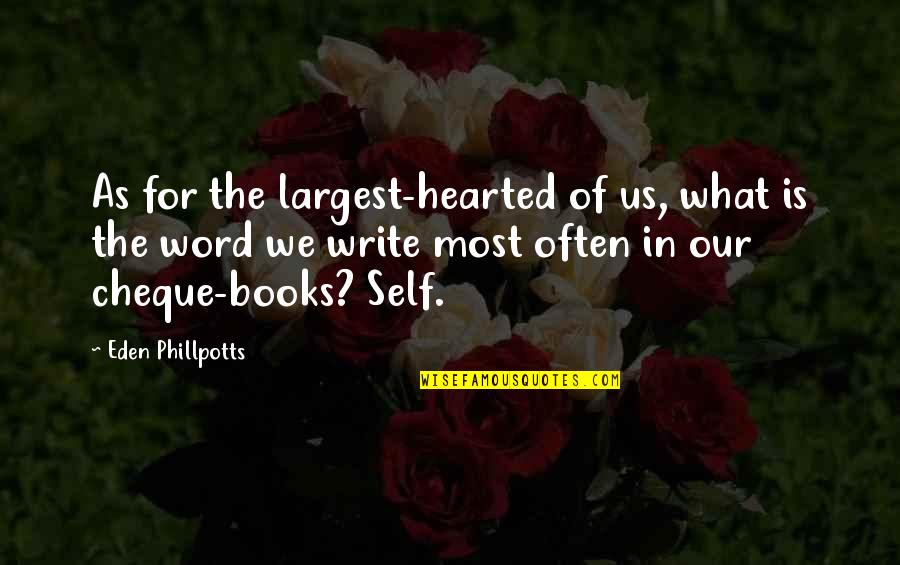 Sensually Liberated Quotes By Eden Phillpotts: As for the largest-hearted of us, what is