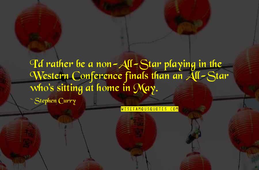 Sensuously Indulgence Quotes By Stephen Curry: I'd rather be a non-All-Star playing in the