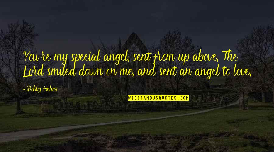 Sent Love Quotes By Bobby Helms: You're my special angel, sent from up above.