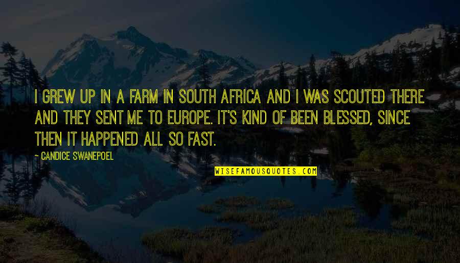 Sent Quotes By Candice Swanepoel: I grew up in a farm in South Sent Quotes By Candice Swanepoel: I grew up in a farm in South