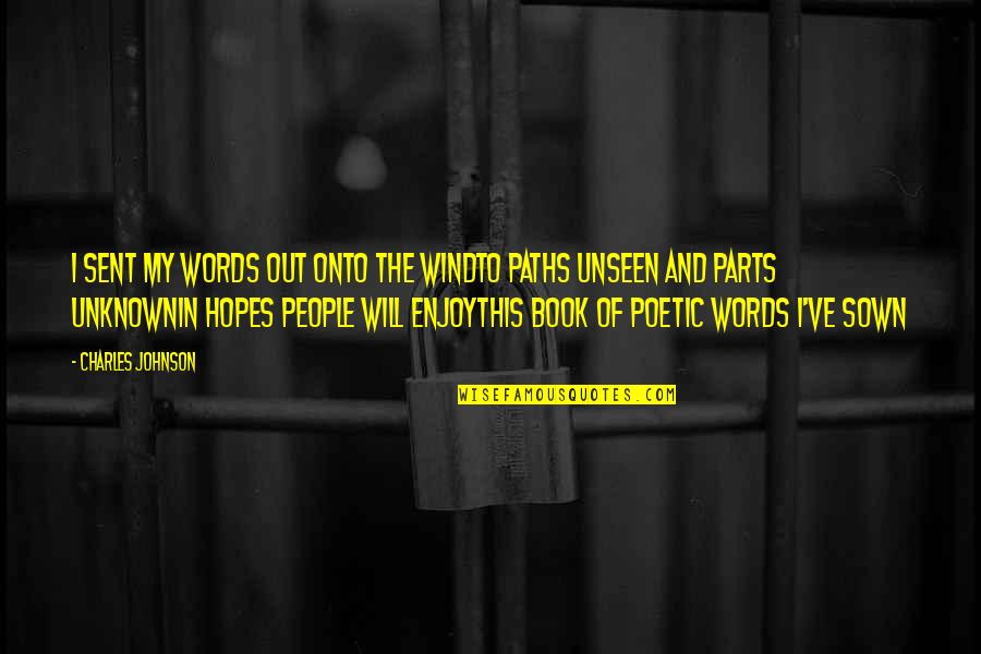 Sent Quotes By Charles Johnson: I sent my words out onto the windto Sent Quotes By Charles Johnson: I sent my words out onto the windto
