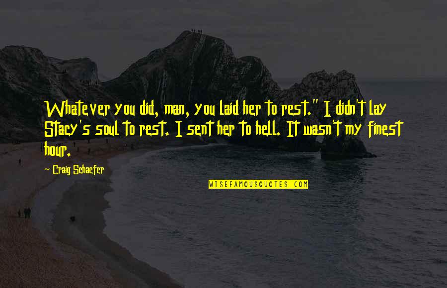 Sent Quotes By Craig Schaefer: Whatever you did, man, you laid her to Sent Quotes By Craig Schaefer: Whatever you did, man, you laid her to