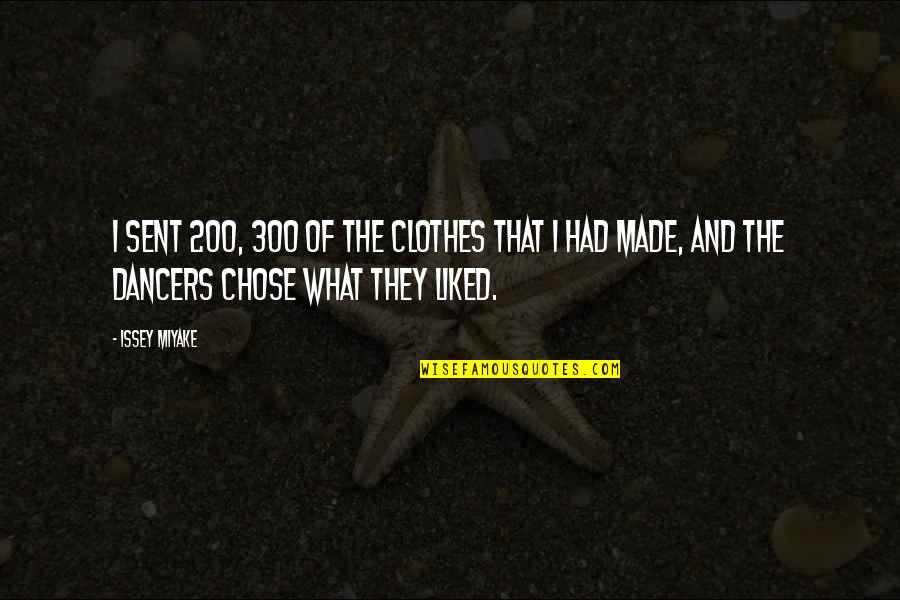 Sent Quotes By Issey Miyake: I sent 200, 300 of the clothes that Sent Quotes By Issey Miyake: I sent 200, 300 of the clothes that