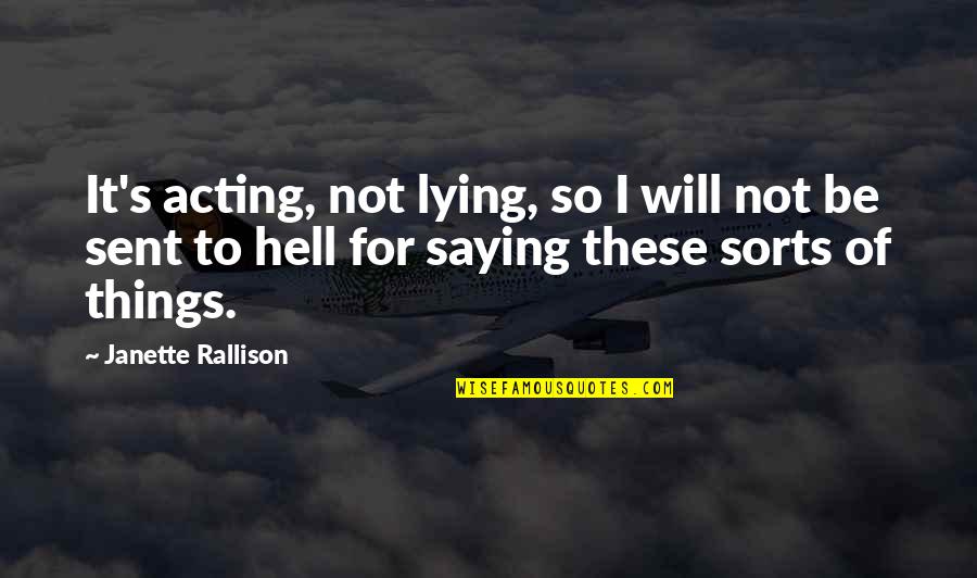 Sent Quotes By Janette Rallison: It's acting, not lying, so I will not Sent Quotes By Janette Rallison: It's acting, not lying, so I will not