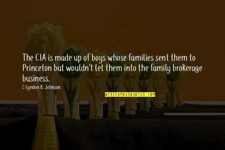 Sent Quotes By Lyndon B. Johnson: The CIA is made up of boys whose Sent Quotes By Lyndon B. Johnson: The CIA is made up of boys whose
