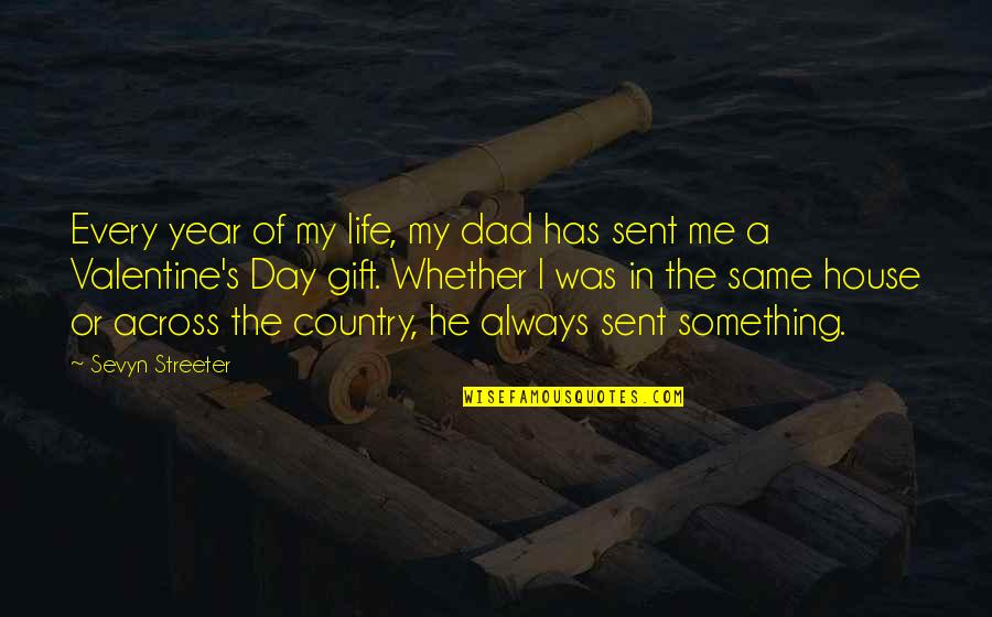 Sent Quotes By Sevyn Streeter: Every year of my life, my dad has Sent Quotes By Sevyn Streeter: Every year of my life, my dad has