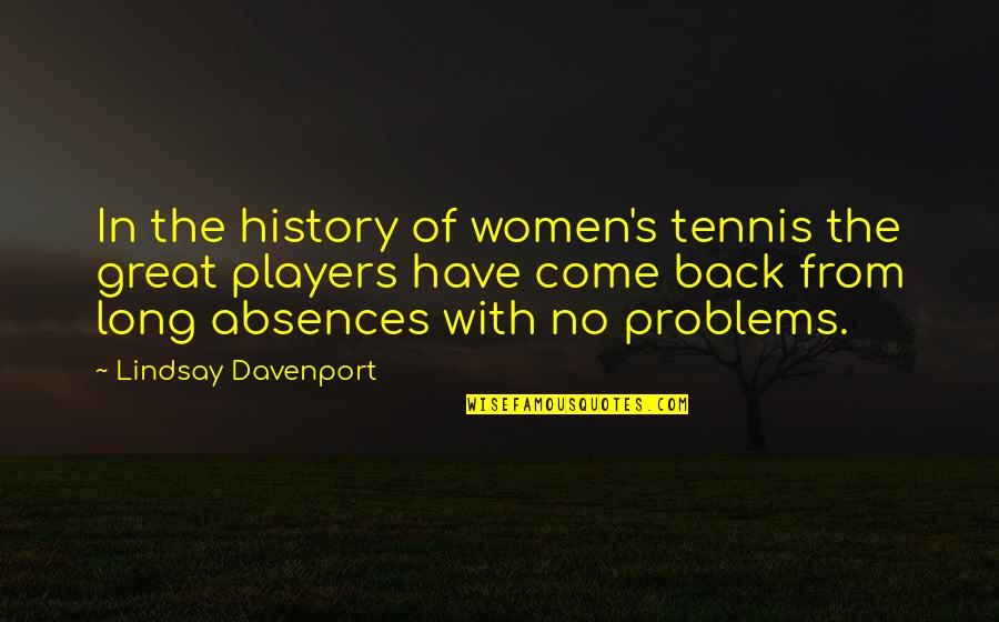 Sentarme Y Quotes By Lindsay Davenport: In the history of women's tennis the great Sentarme Y Quotes By Lindsay Davenport: In the history of women's tennis the great