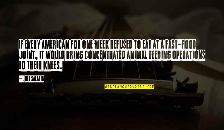 Sentascorch Quotes By Joel Salatin: If every American for one week refused to Sentascorch Quotes By Joel Salatin: If every American for one week refused to
