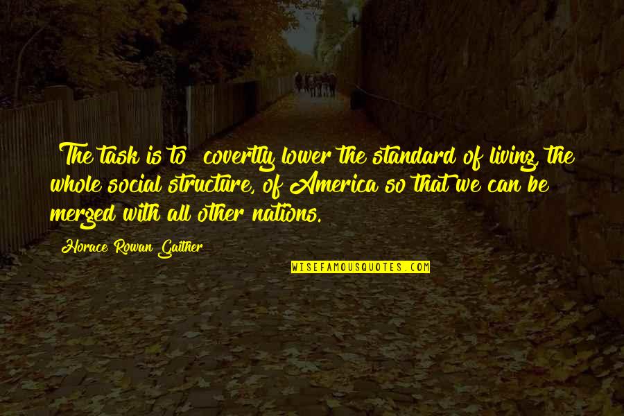 Sentei Taisei Quotes By Horace Rowan Gaither: [The task is to] covertly lower the standard