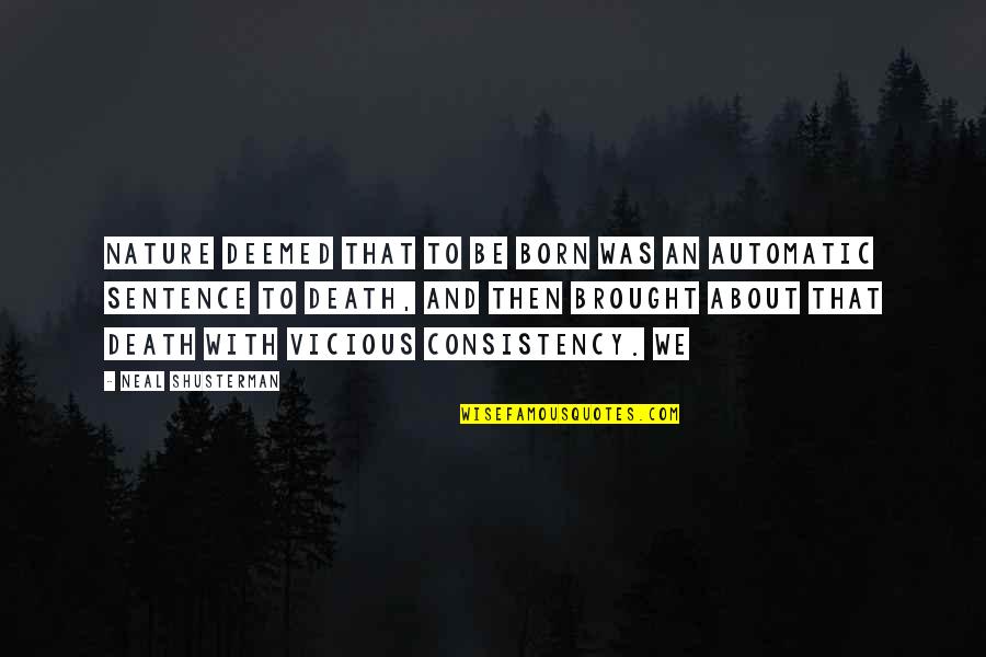 Sentence Of Death Quotes By Neal Shusterman: Nature deemed that to be born was an Sentence Of Death Quotes By Neal Shusterman: Nature deemed that to be born was an