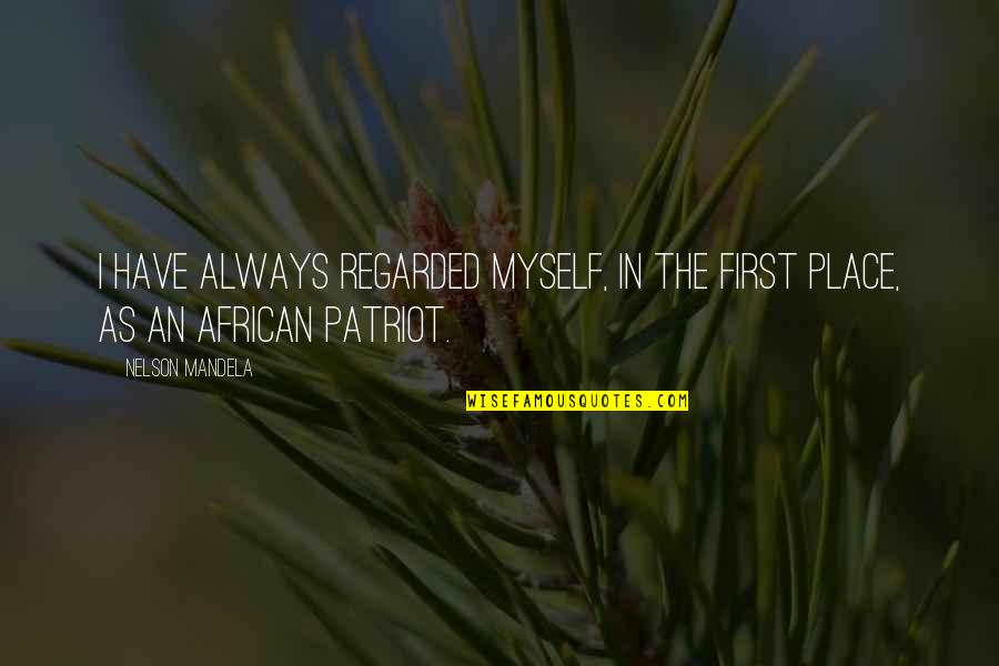 Sentence Of Double Quotes By Nelson Mandela: I have always regarded myself, in the first