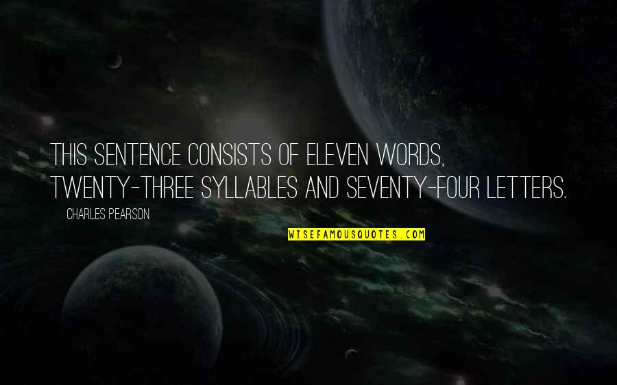 Sentence This Quotes By Charles Pearson: This sentence consists of eleven words, twenty-three syllables