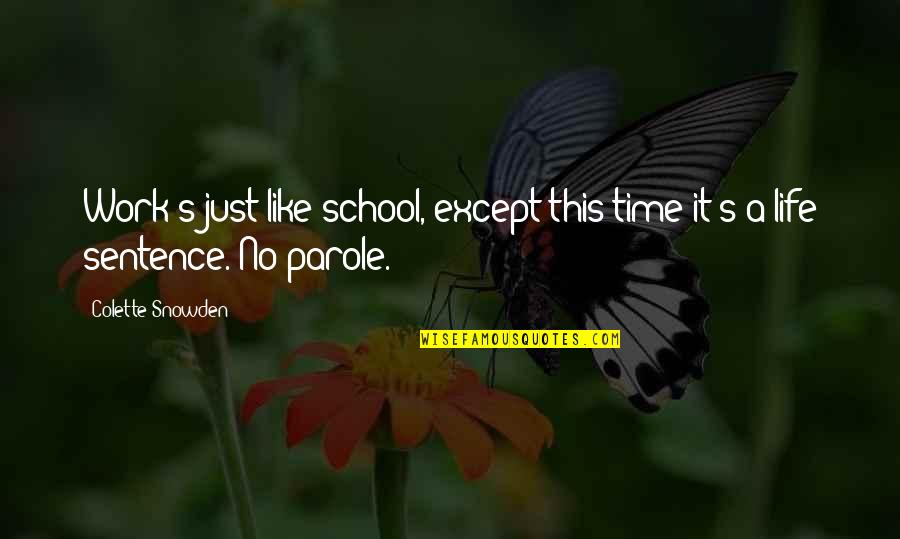 Sentence This Quotes By Colette Snowden: Work's just like school, except this time it's
