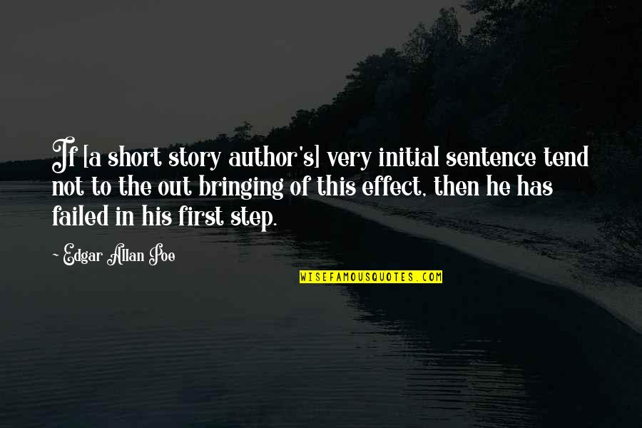Sentence This Quotes By Edgar Allan Poe: If [a short story author's] very initial sentence