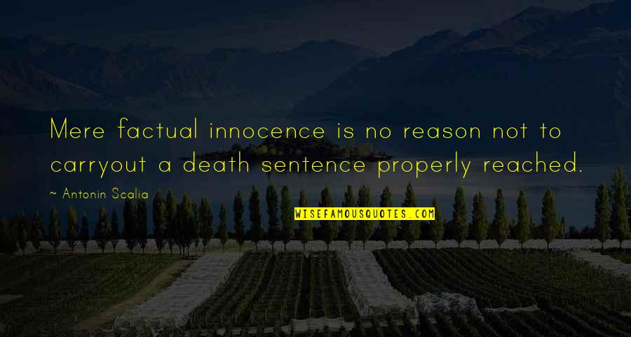 Sentence To Death Quotes By Antonin Scalia: Mere factual innocence is no reason not to Sentence To Death Quotes By Antonin Scalia: Mere factual innocence is no reason not to