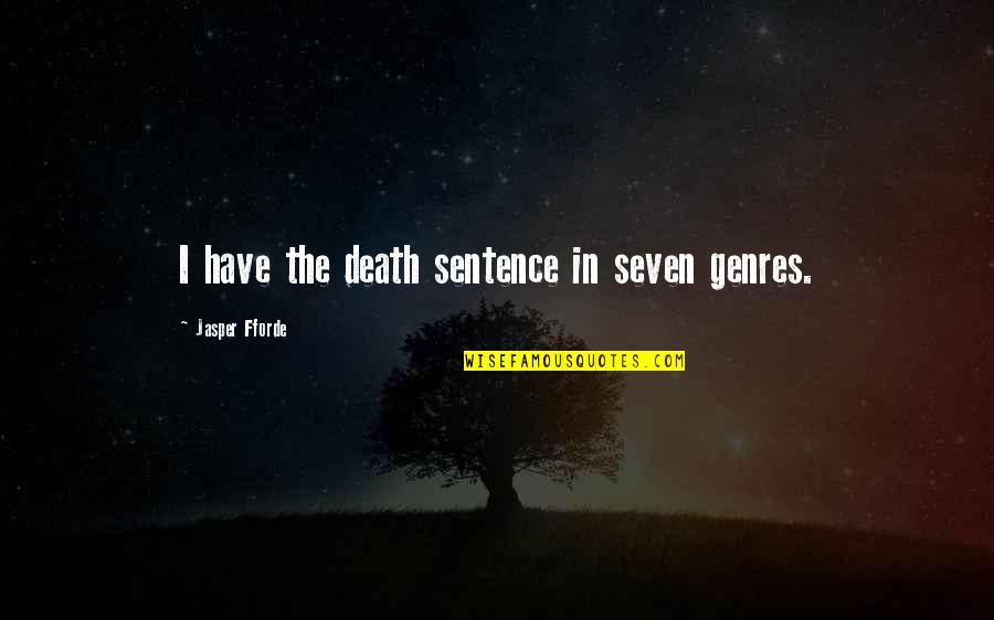 Sentence To Death Quotes By Jasper Fforde: I have the death sentence in seven genres.