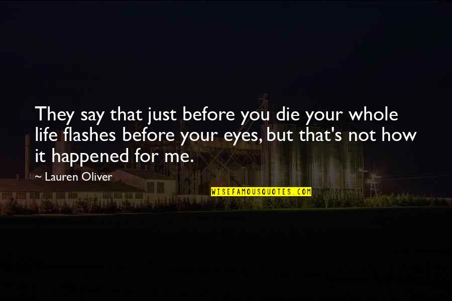 Sentence To Death Quotes By Lauren Oliver: They say that just before you die your Sentence To Death Quotes By Lauren Oliver: They say that just before you die your