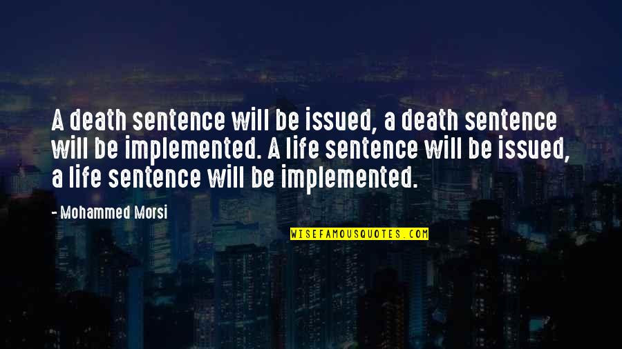 Sentence To Death Quotes By Mohammed Morsi: A death sentence will be issued, a death Sentence To Death Quotes By Mohammed Morsi: A death sentence will be issued, a death