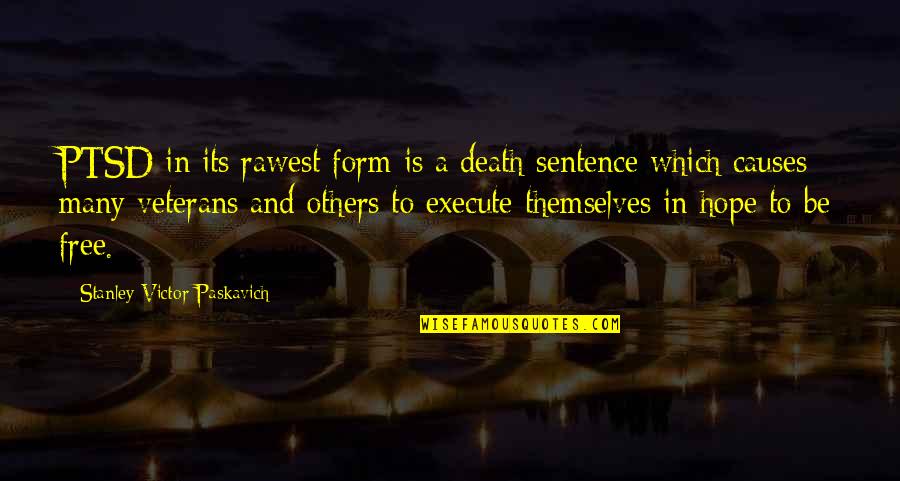 Sentence To Death Quotes By Stanley Victor Paskavich: PTSD in its rawest form is a death