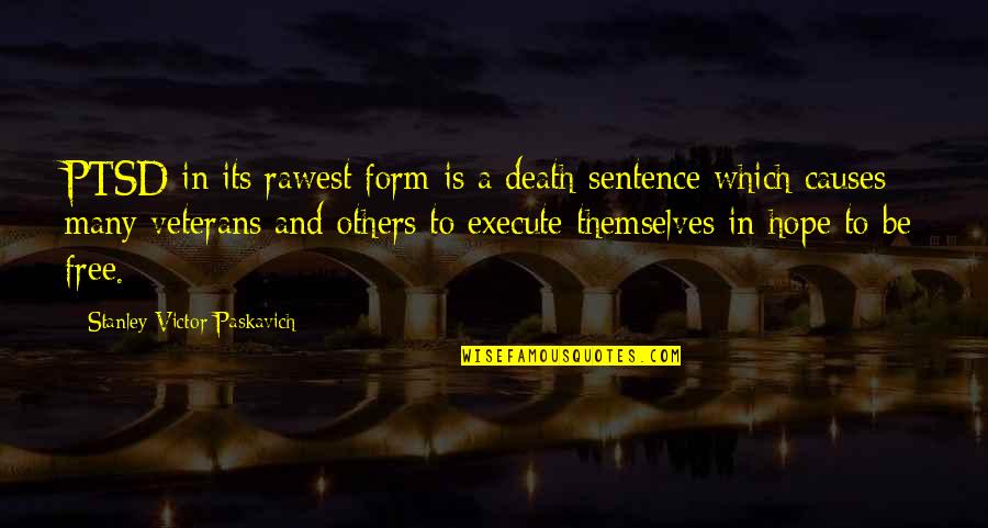 Sentence To Death Quotes By Stanley Victor Paskavich: PTSD in its rawest form is a death Sentence To Death Quotes By Stanley Victor Paskavich: PTSD in its rawest form is a death