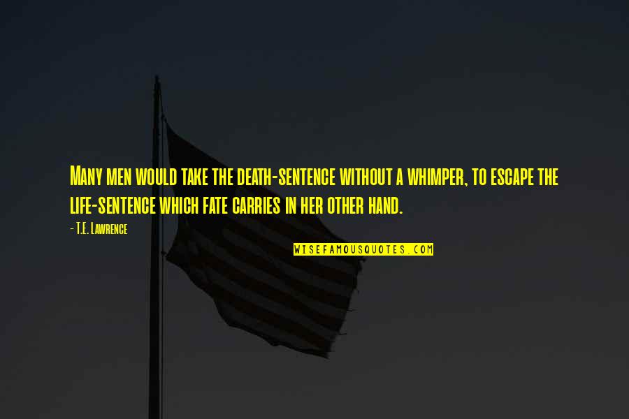 Sentence To Death Quotes By T.E. Lawrence: Many men would take the death-sentence without a Sentence To Death Quotes By T.E. Lawrence: Many men would take the death-sentence without a