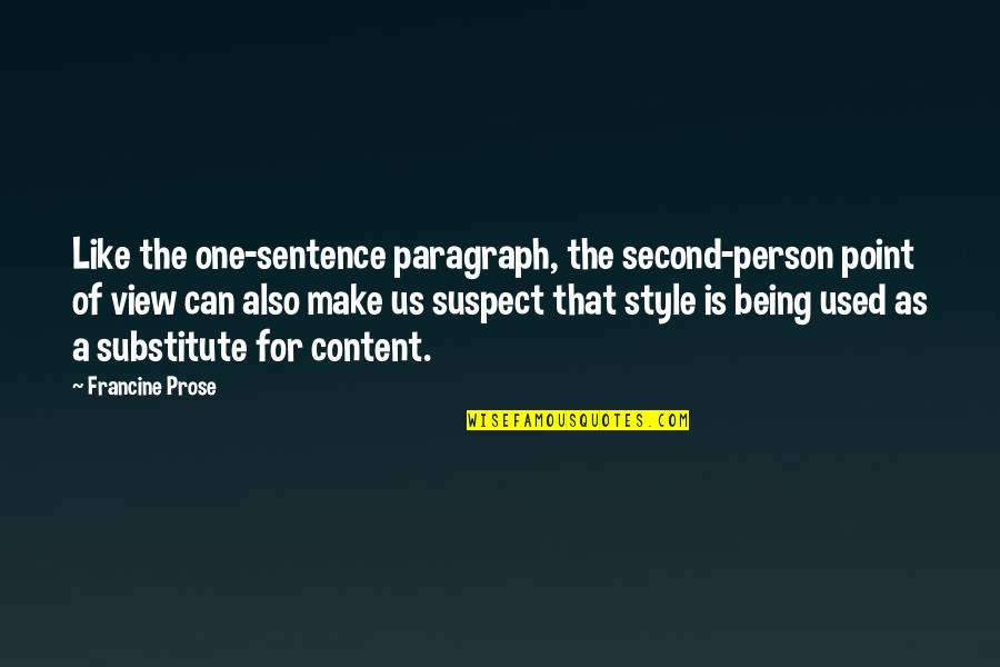 Sentence To Paragraph Quotes By Francine Prose: Like the one-sentence paragraph, the second-person point of