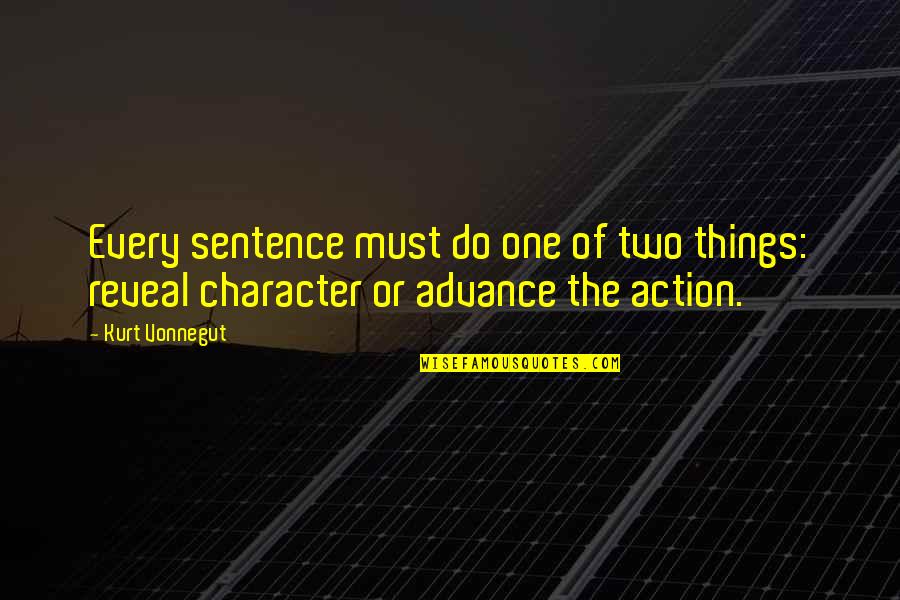 Sentence With Two Quotes By Kurt Vonnegut: Every sentence must do one of two things: