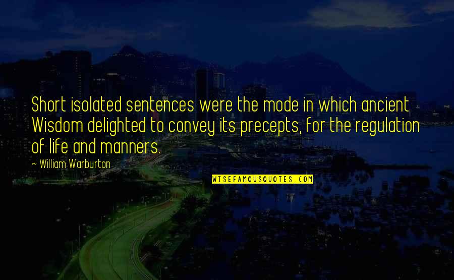 Sentences For Quotes By William Warburton: Short isolated sentences were the mode in which