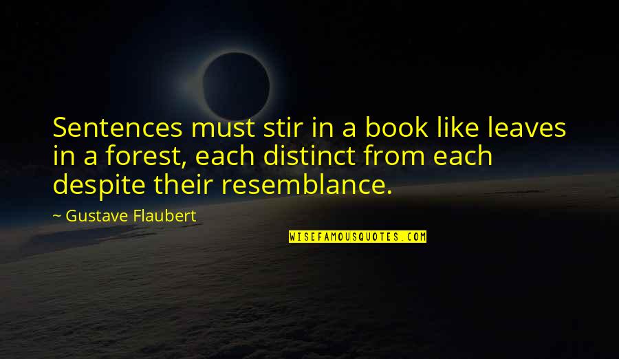Sentences Quotes By Gustave Flaubert: Sentences must stir in a book like leaves